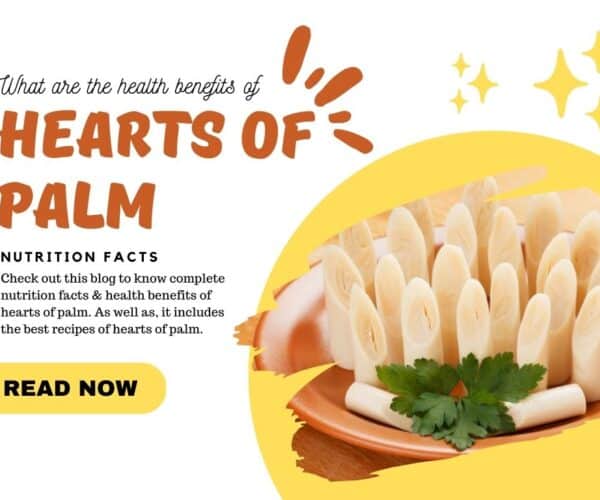 What are Health Benefits, Nutrition Facts of Hearts of Palm?
