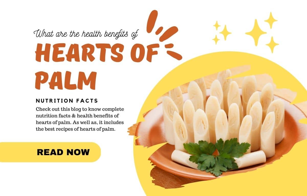 What are Health Benefits, Nutrition Facts of Hearts of Palm?