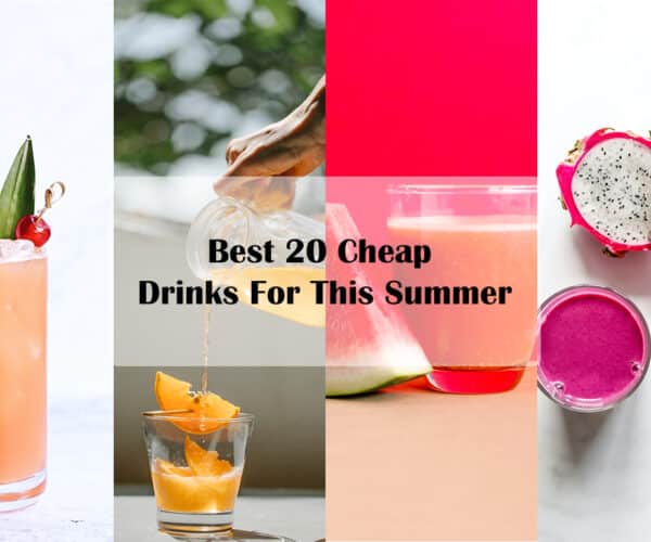 20 Cheap Drinks To Try This Summer!