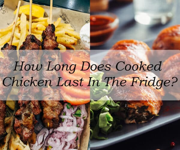 How Long Does Cooked Chicken Last In The Fridge?