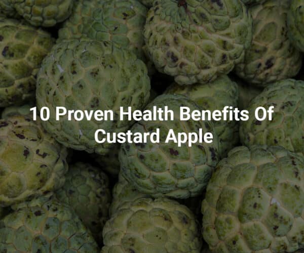Custard Apple – Benefits, Nutrients & 5 Delicious Recipes