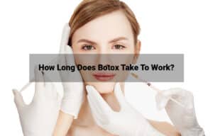 How Long Does Botox Take To Work?