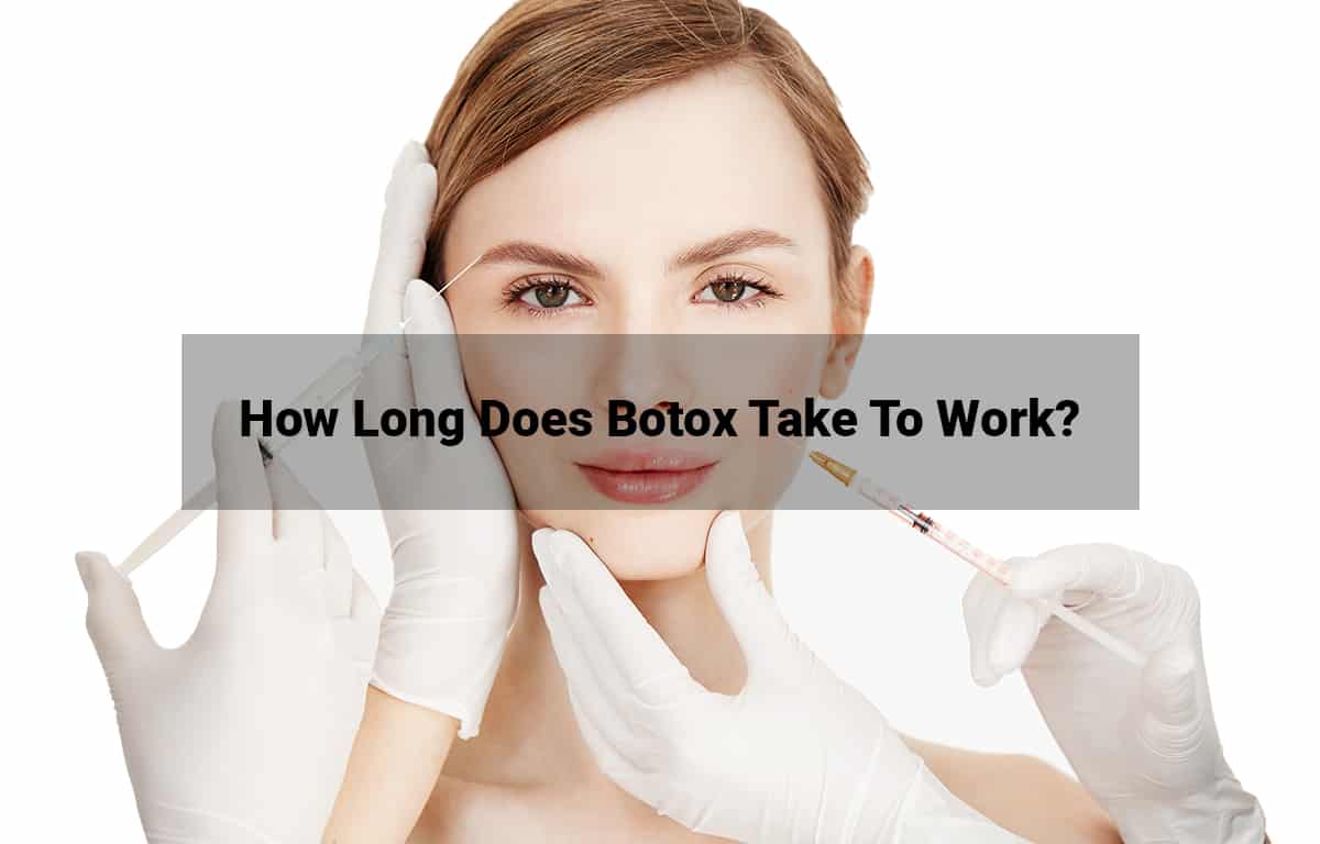 How Long Does Botox Take To Work?
