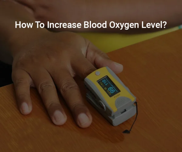How To Increase Blood Oxygen Level?