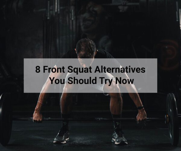 8 Front Squat Alternative You Should Try Now