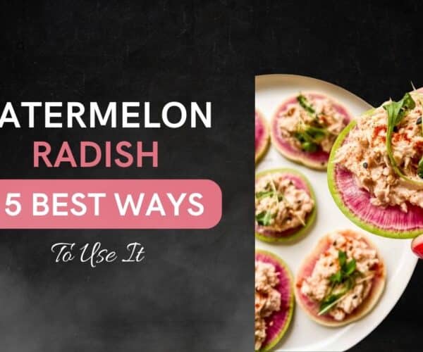 Watermelon Radish: 15 Best Ways To Use It In 2022