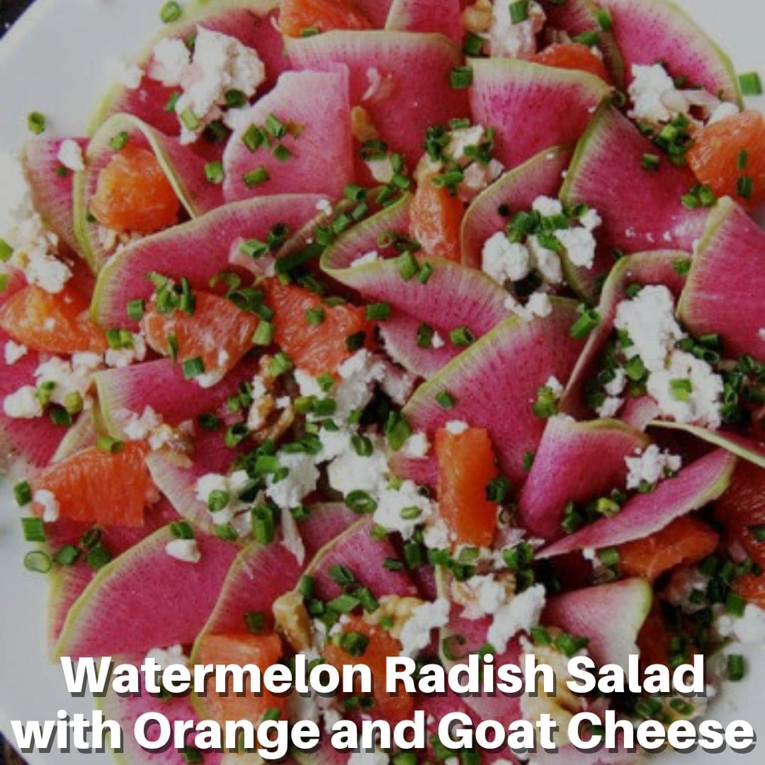 Watermelon Radish Salad with Orange and Goat Cheese