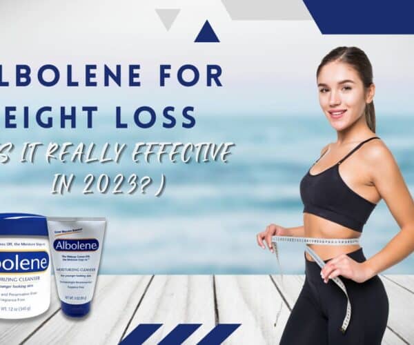 Albolene For Weight Loss (Is It Really Effective in 2023?)